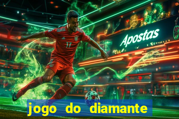 jogo do diamante para ganhar dinheiro